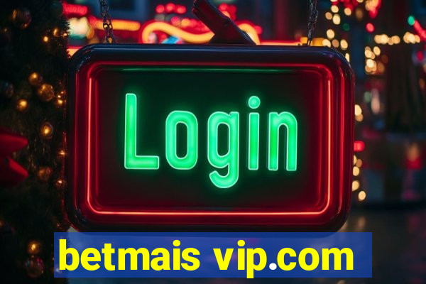 betmais vip.com